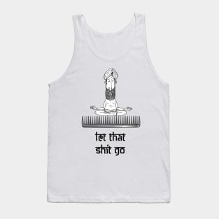 Let that shit go Tank Top